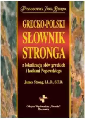Grecko-polski słownik Stronga z lokaliza Książki > Nauka i promocja wiedzy > Encyklopedie, słowniki, atlasy