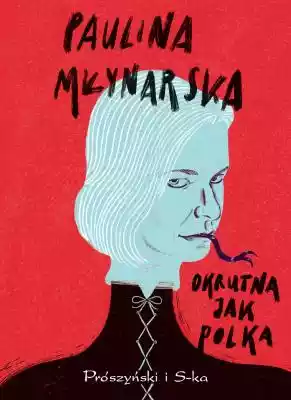 Okrutna jak Polka Paulina Młynarska Podobne : Półka STORY SO-14 biały / dąb nash - 82115