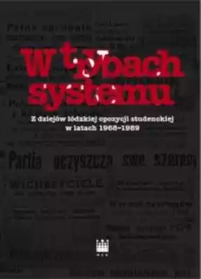 W trybach systemu. Z dziejów łódzkiej op Książki > Historia > Polska > PRL