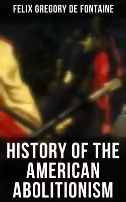 History of the American Abolitionism Podobne : Black History - White History - 2545861