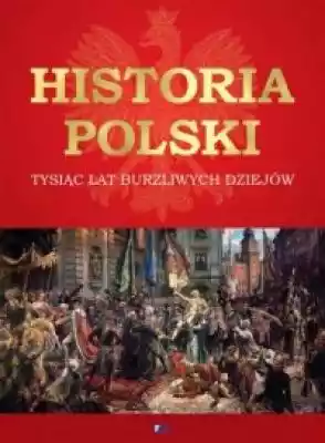 Historia Polski. Tysiąc lat burzliwych d Podobne : Historia Polski. Najważniejsze daty - 375861