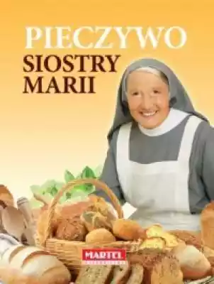 Pieczywo Siostry Marii Podobne : Kuchnia tradycyjna Siostry Anastazji - 374530