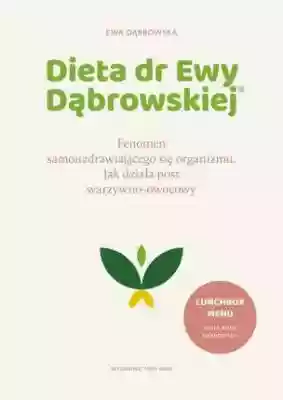Dieta dr Ewy Dąbrowskiej. Fenomen samouz Podobne : Dieta warzywno-owocowa dr Ewy Dąbrowskiej Przepisy - 721883