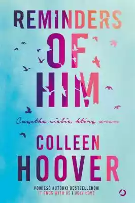Reminders of Him Colleen Hoover Podobne : Reminders of Him - 7955