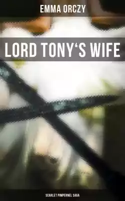 LORD TONY'S WIFE: Scarlet Pimpernel Saga Podobne : TET LORD GREY Herbata czarna liściasta 100 g - 258486