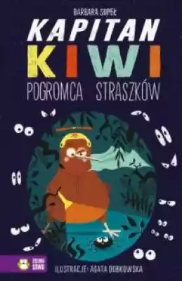 Kapitan Kiwi. Pogromca straszków Podobne : Leki z polskich lasów - 719460