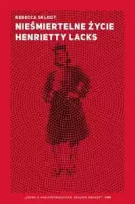 Nieśmiertelne życie Henrietty Lacks szczepionki