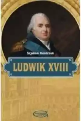 Ludwik XVIII Książki > Historia > Świat > do 1914 r.