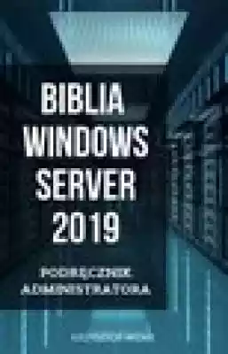 Biblia Windows Server 2019. Podręcznik A wydawnictwo psychoskok