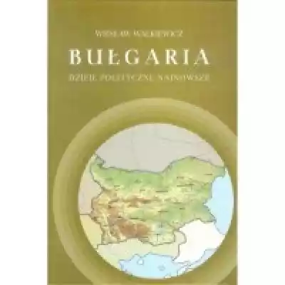 Bułgaria. Dzieje polityczne najnowsze Książki > Polityka > Polityka europejska
