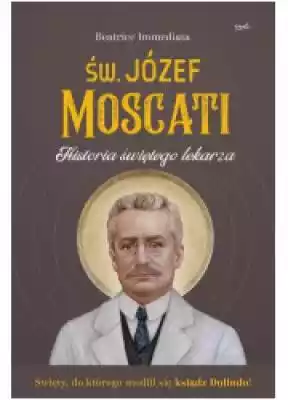 Św. Józef Moscati. Historia świętego lek Książki > Biografie i świadectwa > Święci i błogosławieni