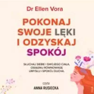 Pokonaj swoje lęki i odzyskaj spokój Podobne : Leki z polskich lasów - 381258