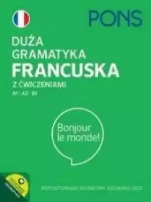 Duża gramatyka francuska z ćwiczeniami A Podobne : Duża gramatyka francuska z ćwiczeniami A1-A2-B1 - 526023