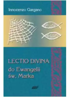 Lectio divina do Ewangelii św. Marka Podobne : Ponadczasowe tajemnice zdrowia i odmładzania. Tom 2 - 707092