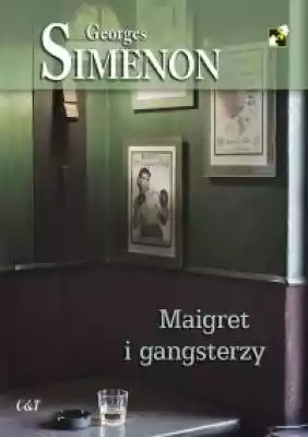 Maigret i gangsterzy Podobne : Gangsterzy. Tom 3 - 1116177