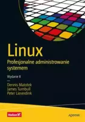 Linux Profesjonalne administrowanie syst Książki > Nauki ścisłe i przyrodnicze > Informatyka