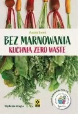 Bez marnowania. Kuchnia zero waste w.2 Książki > Poradniki > Kuchnia