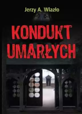 Kondukt umarłych Wlazło Jerzy Podobne : Jeż Jerzy - 1193693