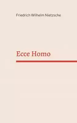 Ecce homo
Friedrich Nietzsches Buch 