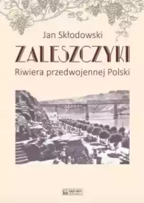Zaleszczyki - riwiera przedwojennej Pols Podobne : Riwiera chorwacka. Travelbook - 714240