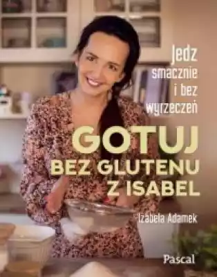 Gotuj bez glutenu z Isabel Książki > Poradniki > Kuchnia