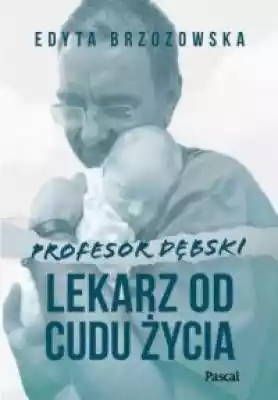 Profesor Dębski. Lekarz od cudu życia Podobne : Radzimir Dębski HOMMAGE Krzysztof Penderecki |2023| Wrocław - 9759