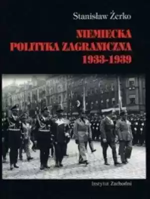 Niemiecka polityka zagraniczna 1933-1939 Podobne : Podziemia III Rzeszy. Tajemnice Książa, Wałbrzycha i Szczawna-Zdroju - 532814