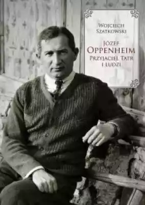 Józef Oppenheim prowadził życie dobrze ułożone i barwne,  skupione na ludziach i górach - Tatrach,  TOPR-ze,  fotografii,  nartach i wspinaczce. Był człowiekiem pełnym czaru,  wielu zalet i niewielu wad,  osobą związaną blisko z górami,  żyjącą dla ludzi i Tatr. Kierownik TOPR-u,  rodem z 