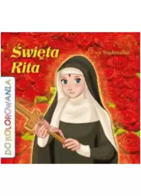 Święta Rita. Kolorowanka Podobne : Rok ze świętą Hildegardą. Kalendarz 2018 - 724423
