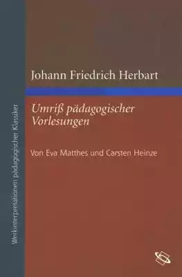 Johann Friedrich Herbart (1776 – 1841) war Professor für Philosophie und Pädagogik,  u.a. von 1809 bis 1833 als zweiter Nachfolger auf dem Lehrstuhl Kants in Königsberg. Herbart gilt als Begründer der wissenschaftlichen Pädagogik,  die die zu seiner Zeit gängige pädagogische Praxis und The