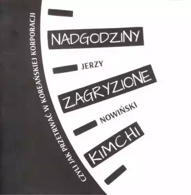 Nadgodziny zagryzione kimchi Jerzy Nowiński