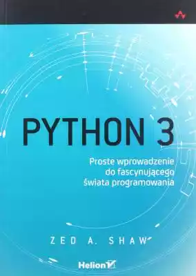 Python 3 Proste wprowadzenie... Zed A. S Podobne : Python 3 Proste wprowadzenie... Zed A. Shaw - 1227149