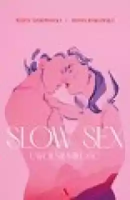 Slow sex Podobne : Slow Down Zwolnij i... Popatrz. Cuda natury w 40 odsłonach - 684606