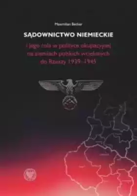 Sądownictwo niemieckie i jego rola w pol Książki > Historia > Polska > II Wojna Światowa