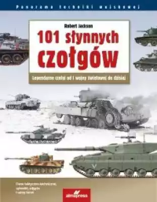 101 słynnych czołgów. Legendarne czołgi  Podobne : O Wschodzie - 1165859