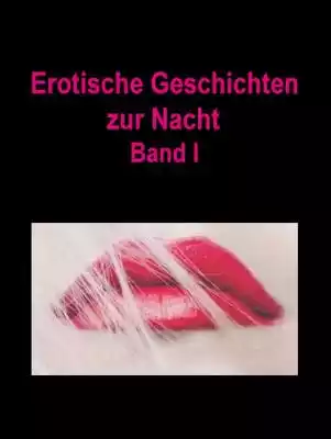 Erotische Geschichten zur Nacht Podobne : LUST. Złota rączka - i 10 innych opowiadań erotycznych wydanych we współpracy z Eriką Lust - 2439240