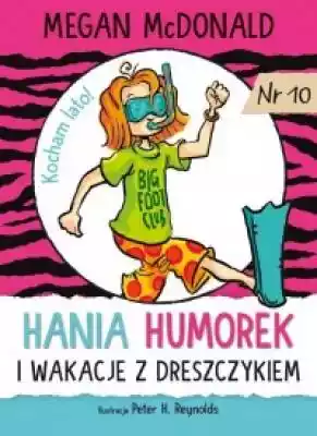 Hania Humorek i wakacje z dreszczykiem Podobne : Hania Humorek. Pożeracze książek - 381454