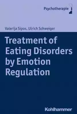 Treatment of Eating Disorders by Emotion Podobne : Treatment Planning in Restorative Dentistry and Implant Prosthodontics - 2443163