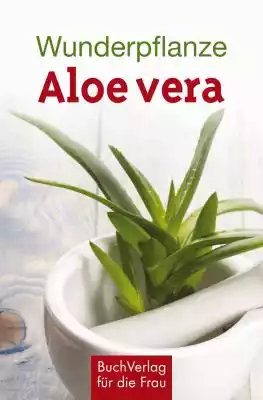 Wunderpflanze Aloe vera Podobne : ORGANIC ALOE VERA Hydrolat do twarzy cera wrażliwa,150ml ECOLATIER - 303885