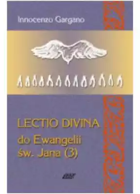 Lecio Divina 8 do Ewangelii Św. Jana (3) Podobne : Lectio divina we wspólnocie chrześcijańskiej. Duchowość - metoda - praktyka - 378062