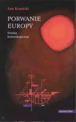 Porwanie Europy. Studia heterologiczne Książki > Filozofia > Opracowania naukowe > Filozofia kultury i antropologia filozoficzna