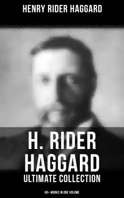 H. Rider Haggard - Ultimate Collection:  Podobne : Allan’s Wife and Other Tales - 1100678