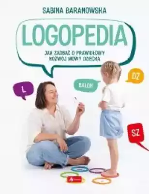 Logopedia. Jak zadbać o prawidłowy rozwó Książki > Pedagogika > Pedagogika specjalna