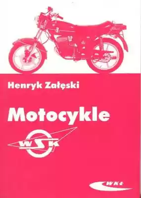 Motocykle Wsk Henryk Załęski Allegro/Kultura i rozrywka/Książki i Komiksy/Poradniki i albumy/Motoryzacja, transport