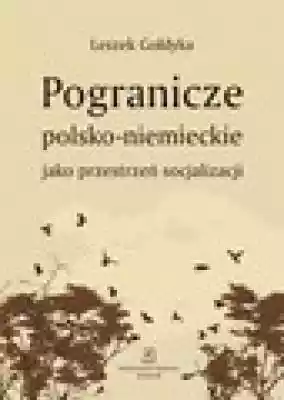 Pogranicze polsko-niemieckie jako przest Podobne : Pogranicze wszystkiego. Podróże po Wołyniu - 649644