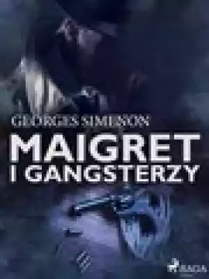 Maigret i gangsterzy Podobne : Maigret i gangsterzy - 713061