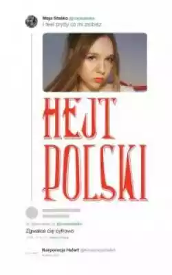 Hejt polski Książki > Literatura > Publicystyka, wywiady, dokumenty