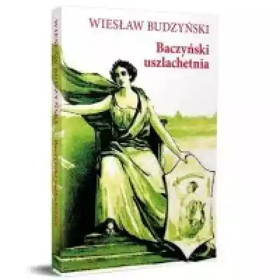 Baczyński uszlachetnia Książki > Humanistyka > Wiedza o kulturze