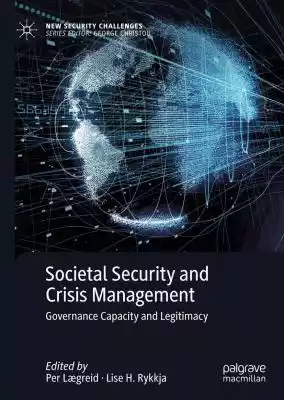 This book studies governance capacity and governance legitimacy for societal security and crisis management. It highlights the importance of building organizational capacity by focusing on the coordination of public resources and underscores the relevance of legitimacy 