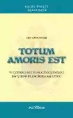 List apostolski. Totum amoris est Podobne : List apostolski Desiderio desideravi. O formacji liturgicznej ludu bożego - 530949